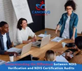 Understanding the Difference between NDIS Verification and NDIS Certification Audits