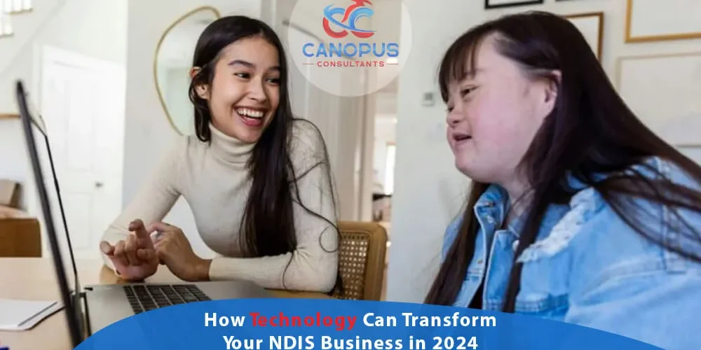 How Technology Can Transform Your NDIS Business in 2024